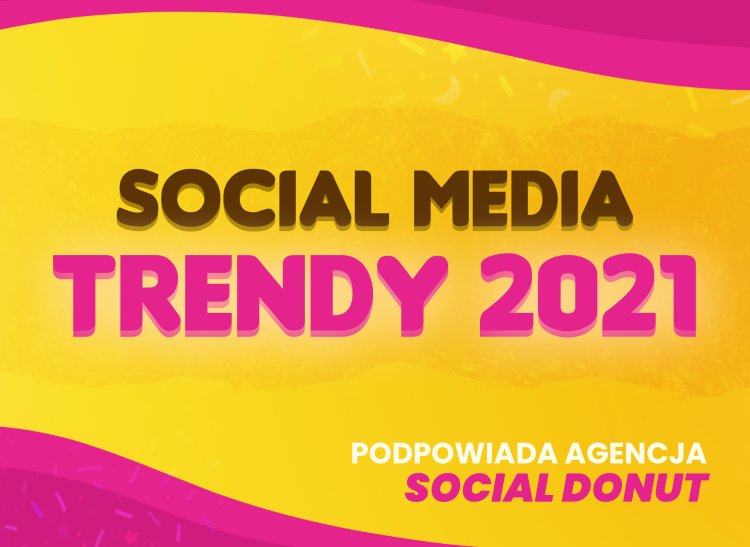 Social media – trendy 2021
